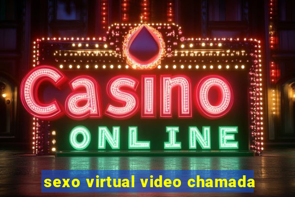 sexo virtual video chamada